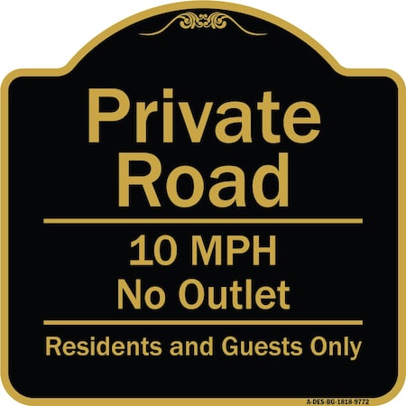 Signmission Designer Series-Private Road 10 Mph No Outlet Residents And Guests Only, 18" H, BG-1818-9772 A-DES-BG-1818-9772